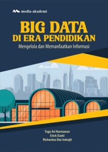 Big Data di Era Pendidikan; Mengelola dan Memanfaatkan Informasi ...